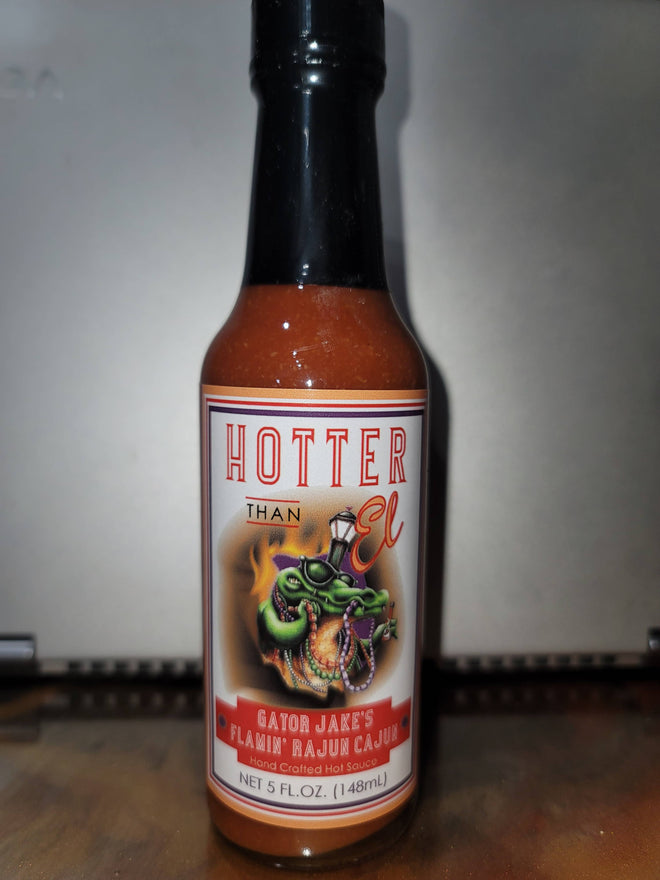 Hotter than El Gator Jake's Flamin' Rajun Cajun Hot Sauce
